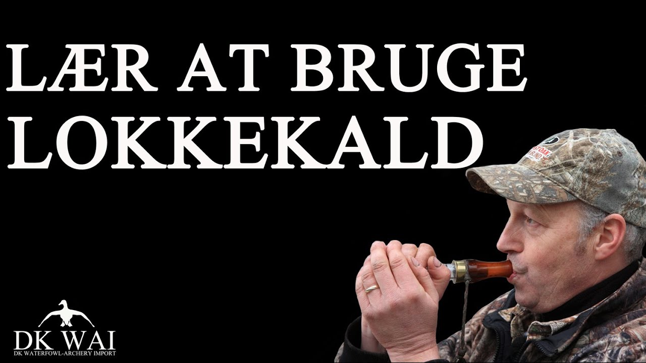 L&aelig;r at bruge lokkekald - DK WAI