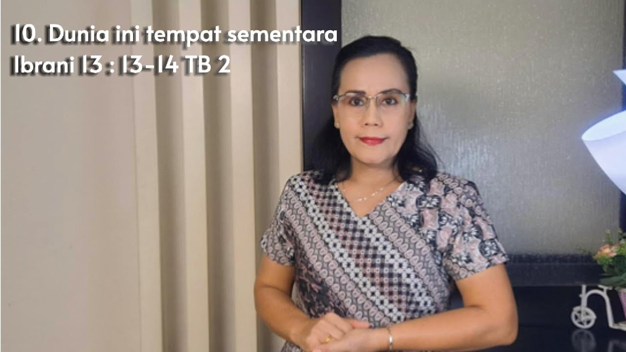 Dunia ini tempat sementara ||10.Khotbah ( Ibrani 13 :13-14 Tb2 )