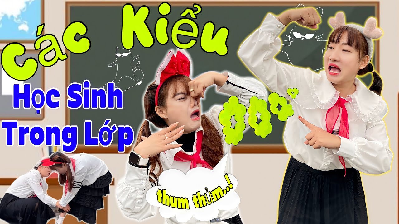 Hằng Nheo | 7 Kiểu Học Sinh Trong Lớp - Thánh Đú Trend -Thánh Nợ Dai…