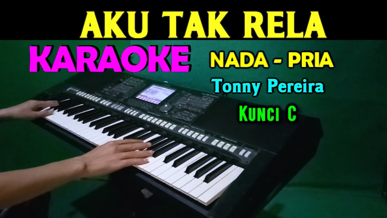 AKU TAK RELA - Tonny Pereira | KARAOKE Nada Pria || Nostalgia