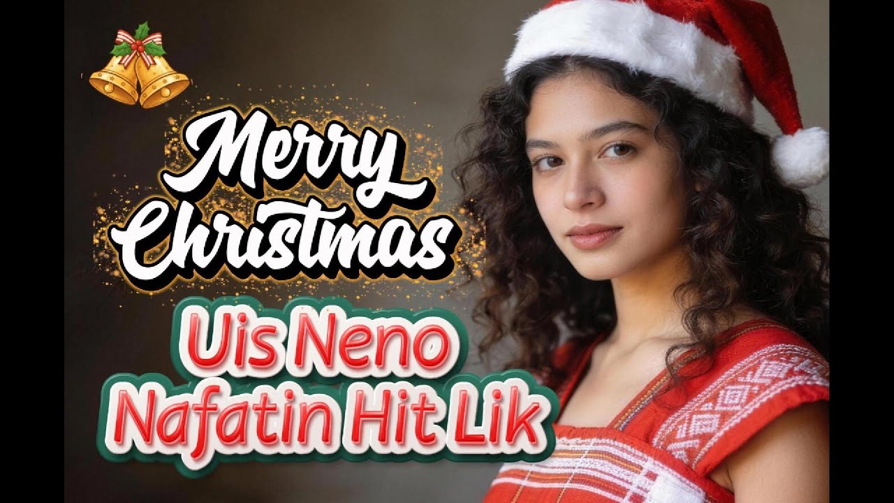 Merry Christmas "Uis Neno Nafatin Hit Lik"