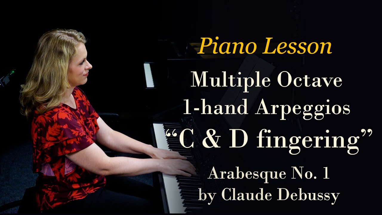 How to Play Major Arpeggios (C G F D A E B F#): “C & D fingering;” Demo Debussy Arabesque No.1