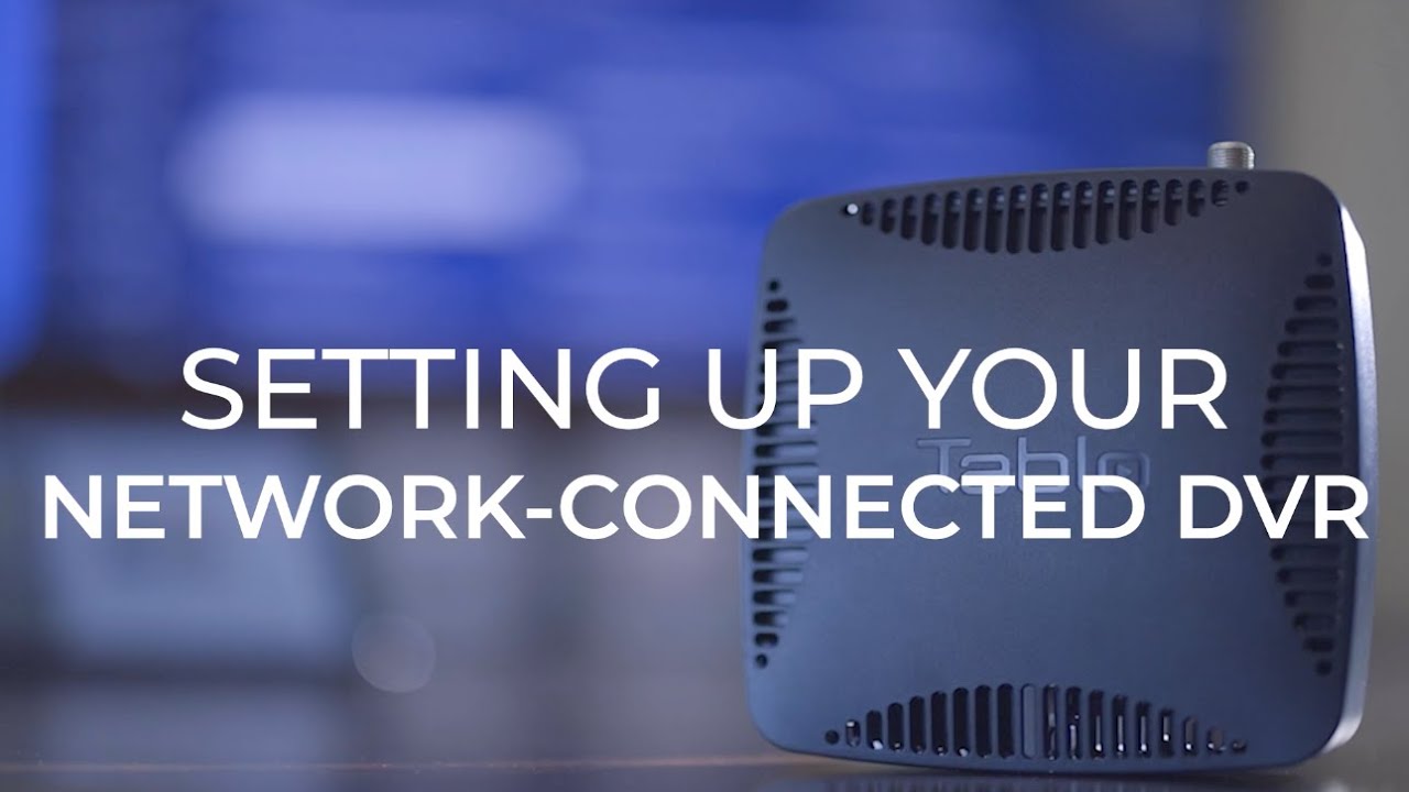 Tablo &ndash; How To Set Up Your Network-Connected OTA DVR