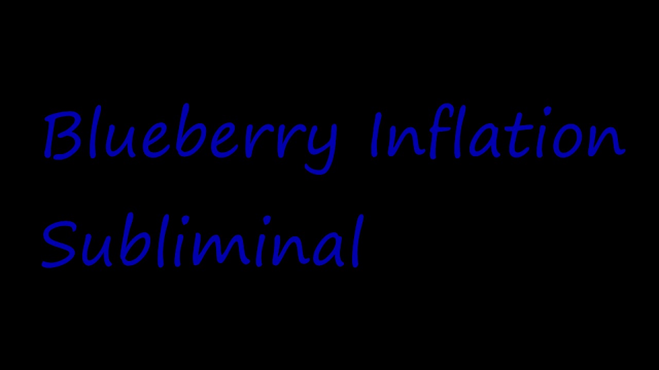 Blueberry Inflation Subliminal