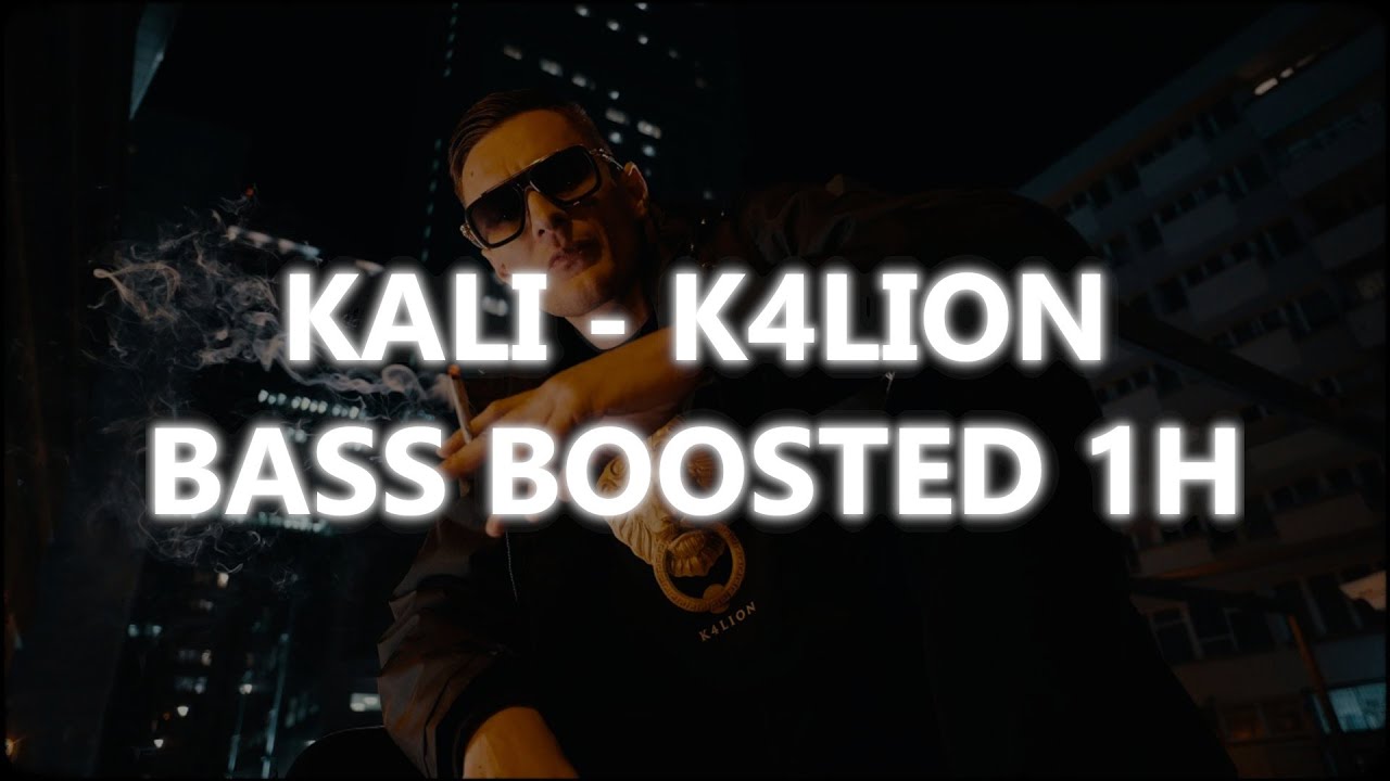 KALI - K4LION | BASS BOOSTED 1H
