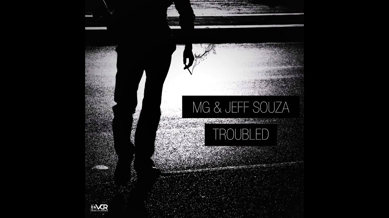 MG & Jeff Souza - Troubled (Radio Edit)