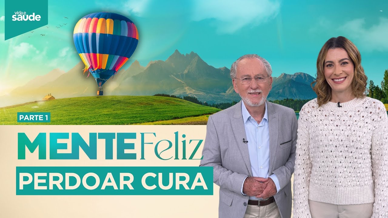 Semana Mente Feliz: Perdoar cura - Parte 1 (01/07/24)