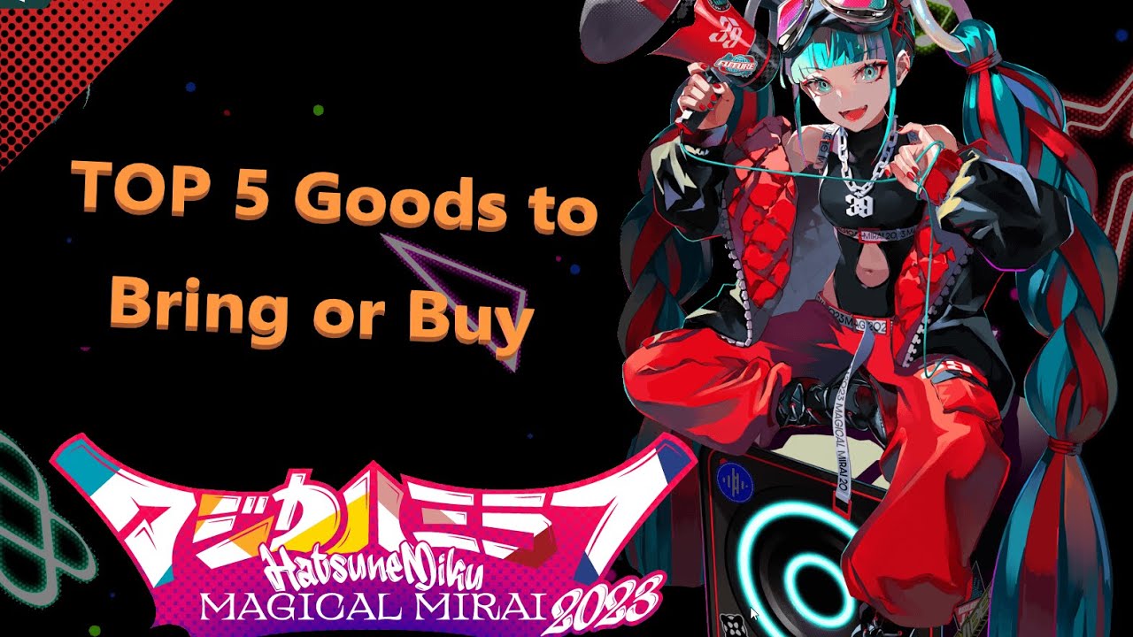 Magical Mirai 2023 Top 5 Goods to Bring or Buy