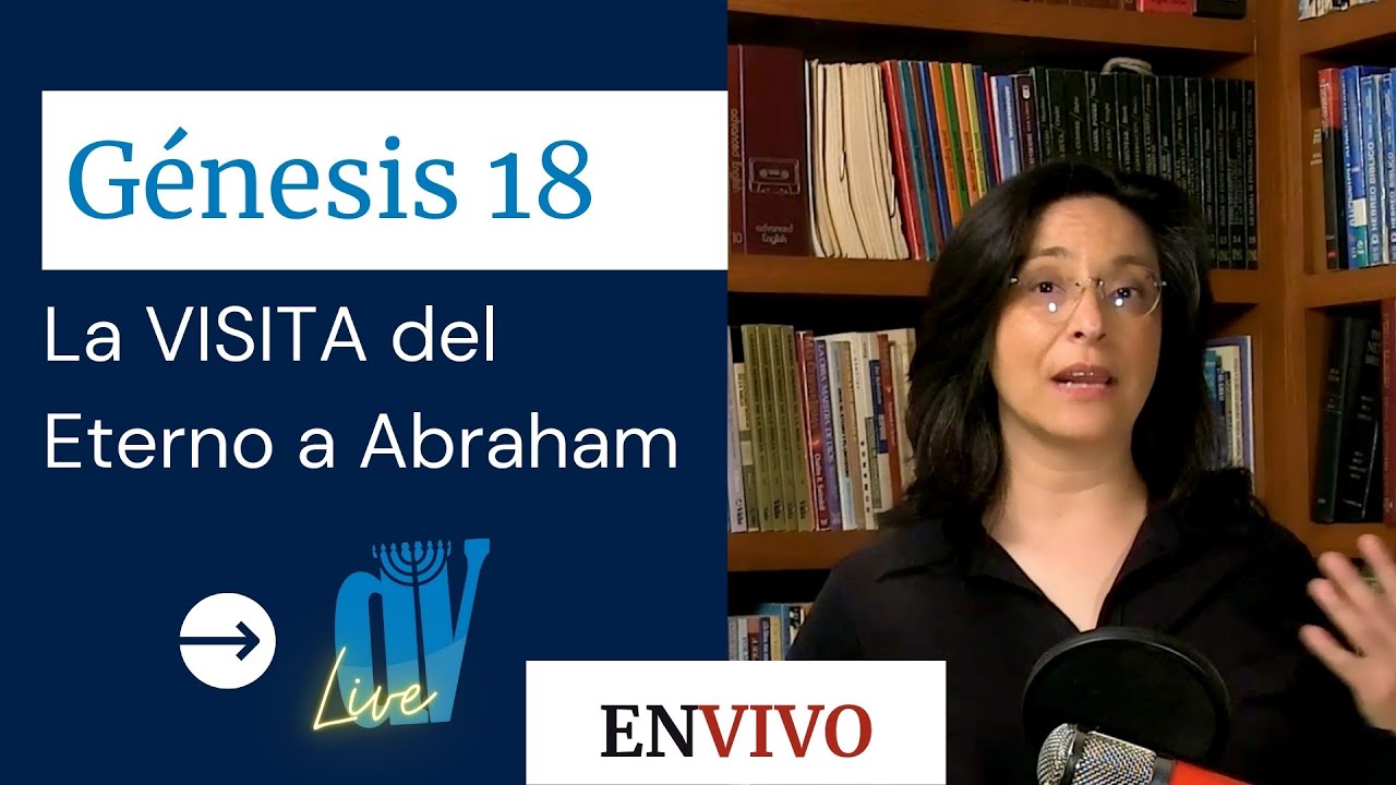 Génesis 18  (EN VIVO) ☚  [El ETERNO visita a Abraham] Jueves 2/09/21 11:00 Am  (GMT-5)