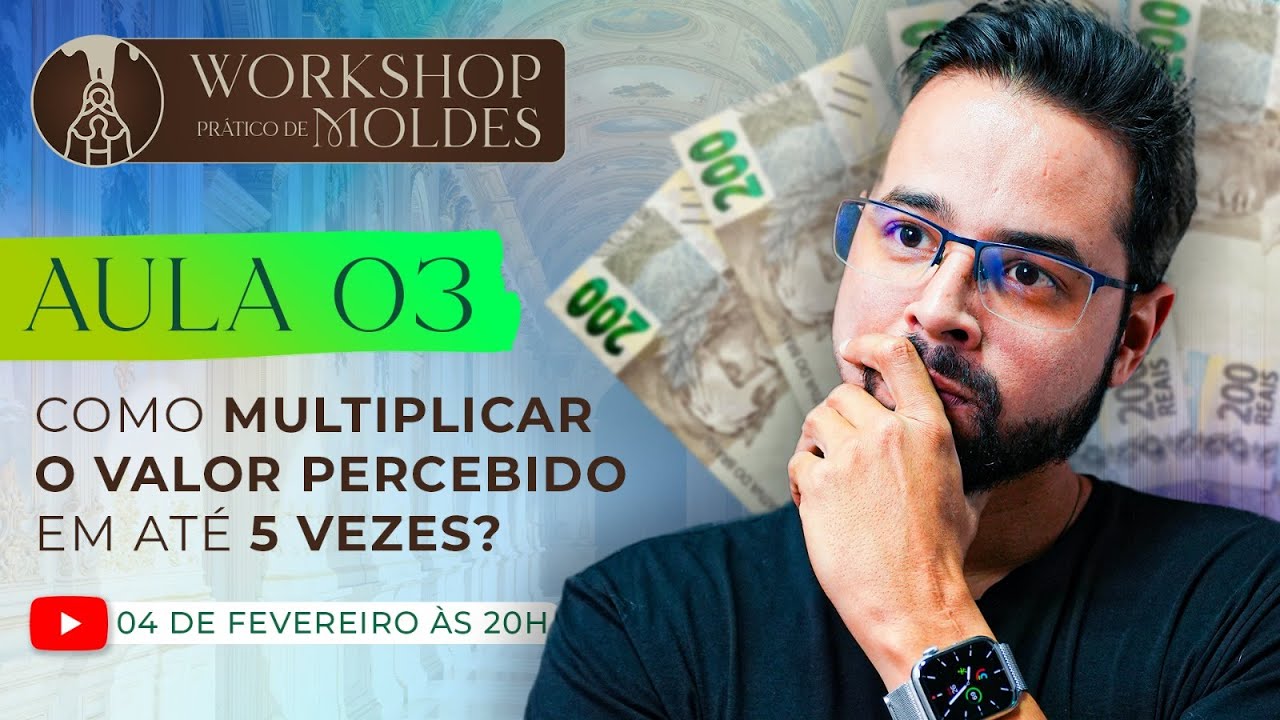 Aula 03 - Como multiplicar o valor percebido em até 5x