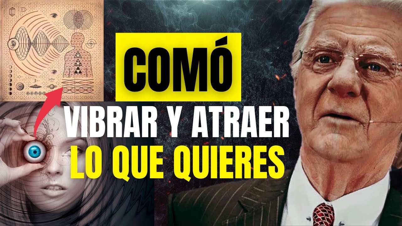 EL ÉXITO SE ATRAE SI VIBRAS CON LAS LEYES UNIVERSALES DEL ÉXITO | BOB PROCTOR EN ESPAÑOL