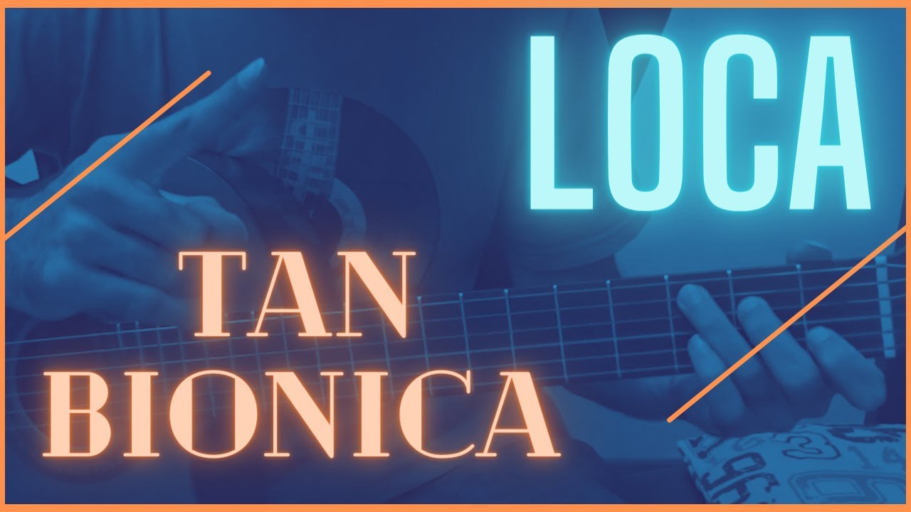 Canción FÁCIL para guitarra (Chano) TUTORIAL de 3 pasos! Como tocar LOCA de TAN BIONICA