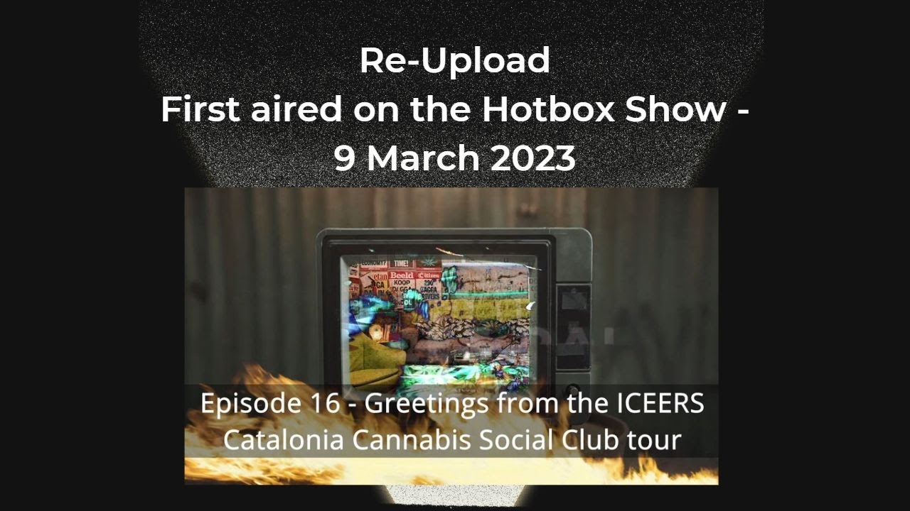 Myrtles Rant 16- Greetings from the ICEERS Catalonia Cannabis Social Club tour.