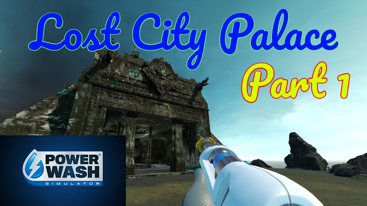 PowerWash Simulator - Lost City Palace: Part 1/5
