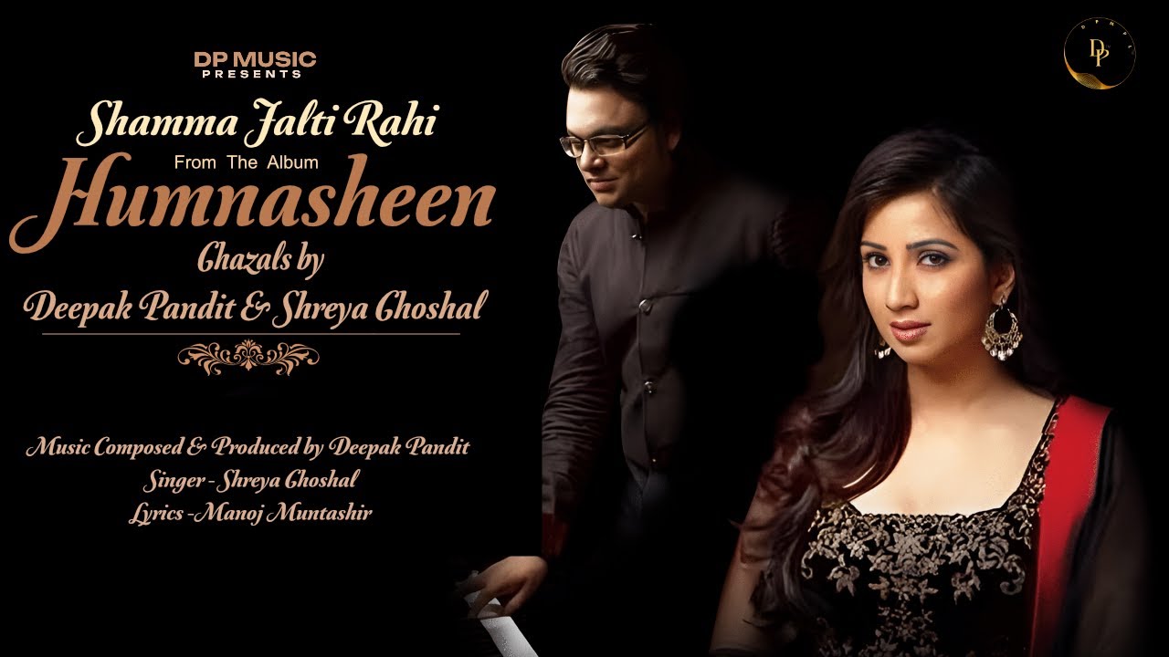 Shamma Jalti Rahi | Deepak Pandit, ‪ @ShreyaGhoshalOfficial ,  Manoj Muntashir | Humnasheen