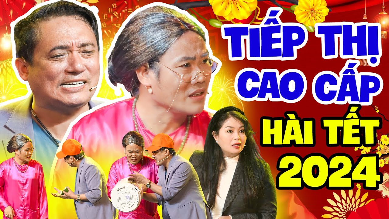 TIẾP THỊ CAO CẤP | Siêu Phẩm Bi Hài Kịch Tết Vạn Lộc | Hài Tết Vượng Râu, Chiến Thắng Hay Nhất