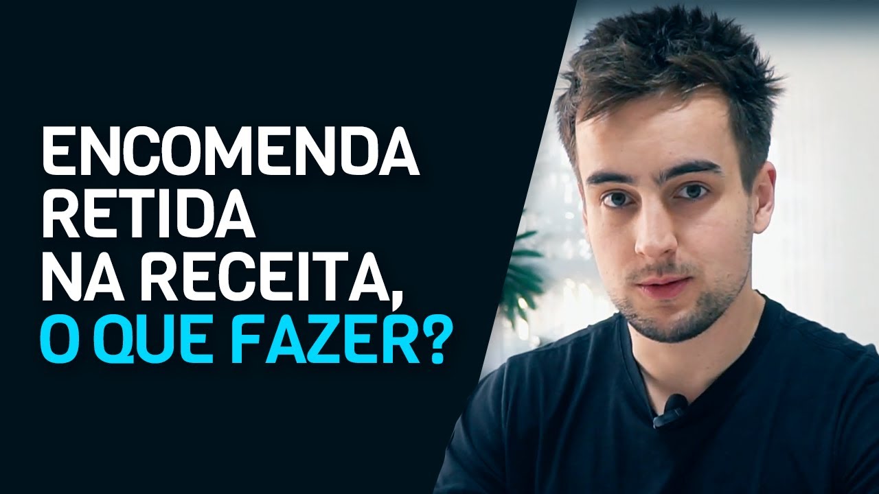 ENCOMENDA RETIDA NA RECEITA, O QUE FAZER?