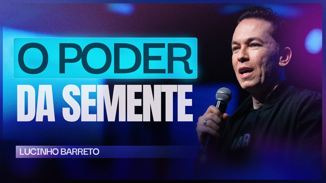 O poder da semente | Lucinho Barreto