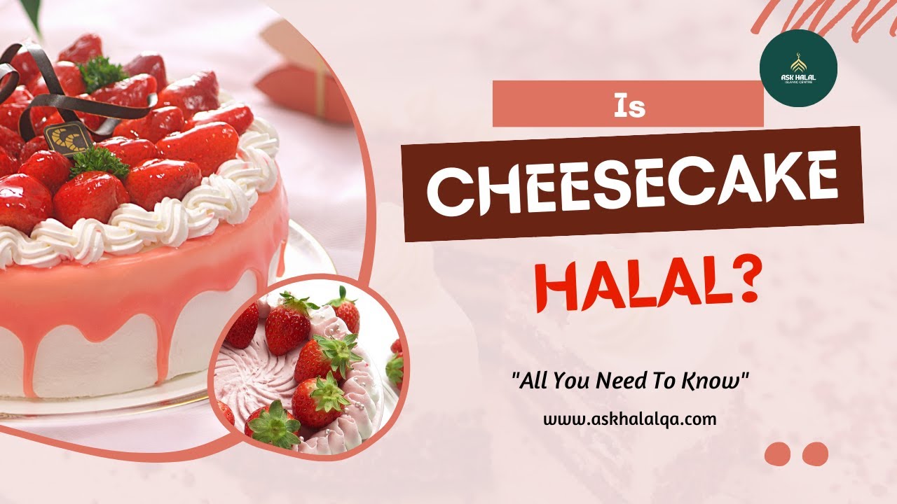 Is Cheesecake Halal?
