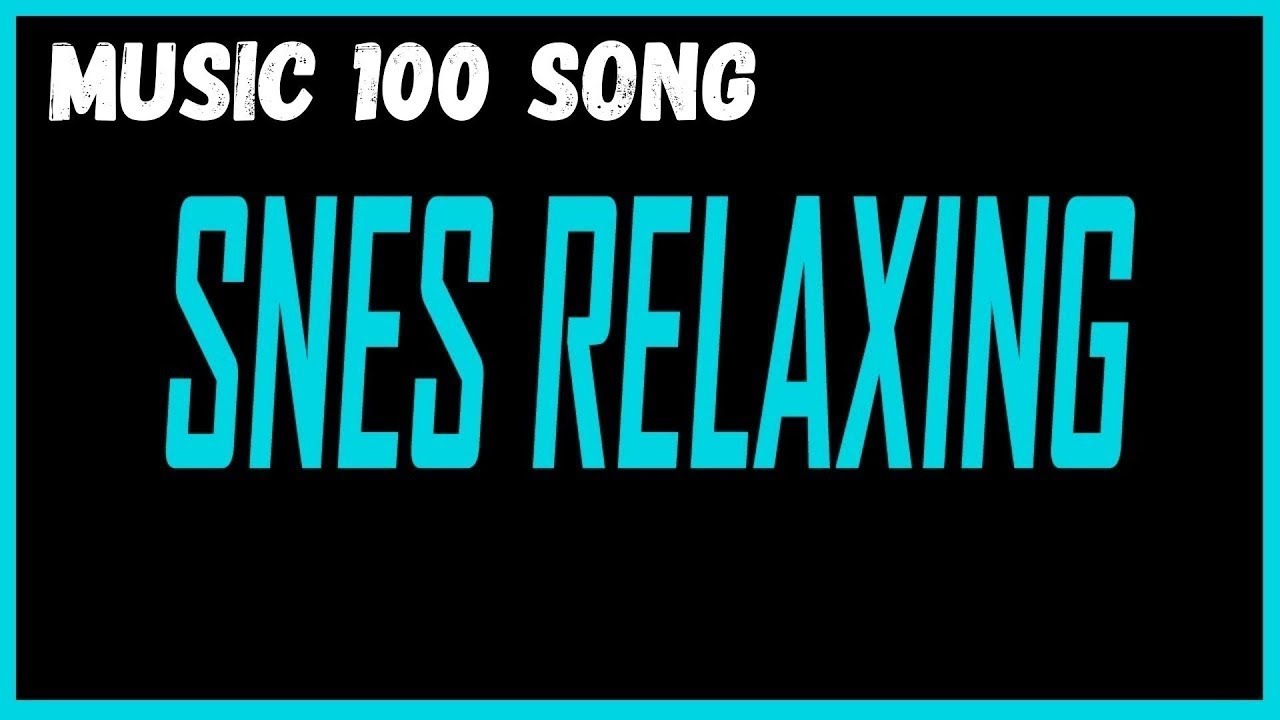 Relaxing SNES Music (100 songs)