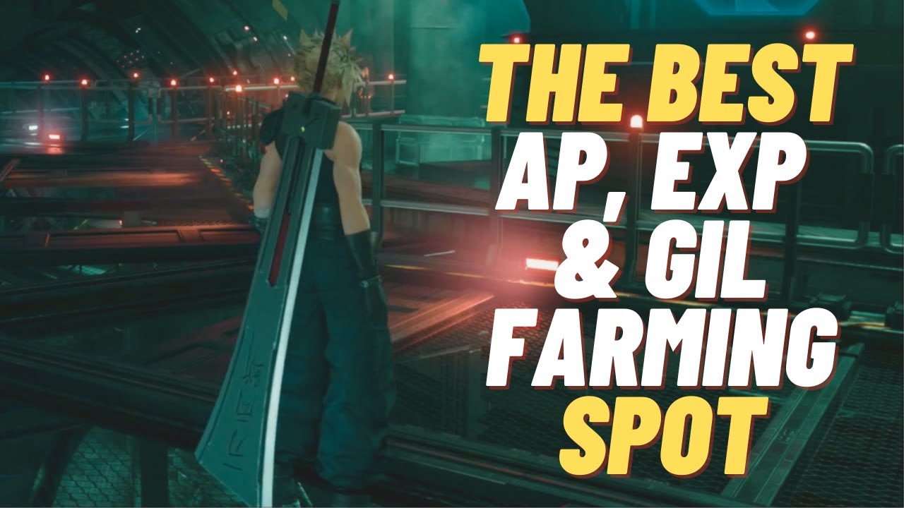 The Best AP, Exp & Gil Farming Spot in Final Fantasy VII Remake