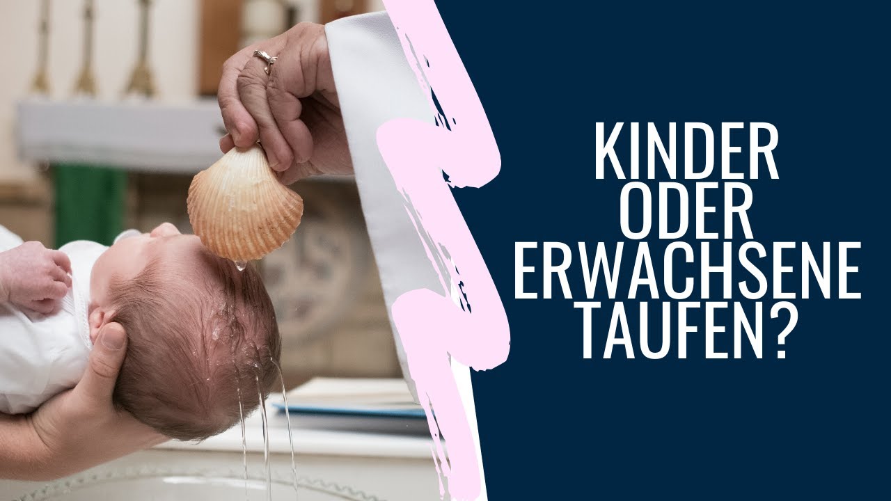 Kinder oder Erwachsene taufen?