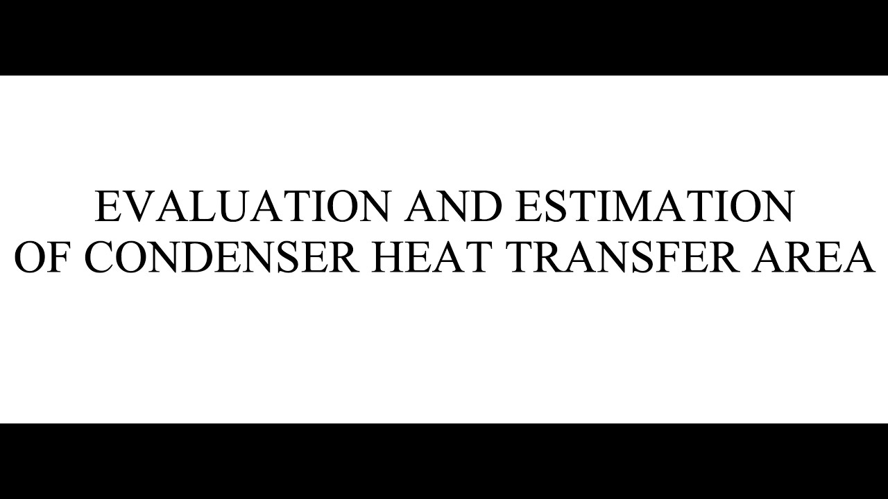 Evaluation and Estimation of Condenser Heat Transfer Area