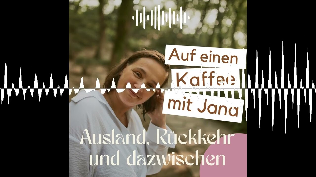Episode 1 - Auf einen Kaffee mit Jana: Ausland, Rückkehr und dazwischen