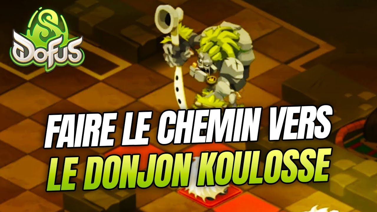 CHEMIN pour le DONJON KOULOSSE sur DOFUS Unity