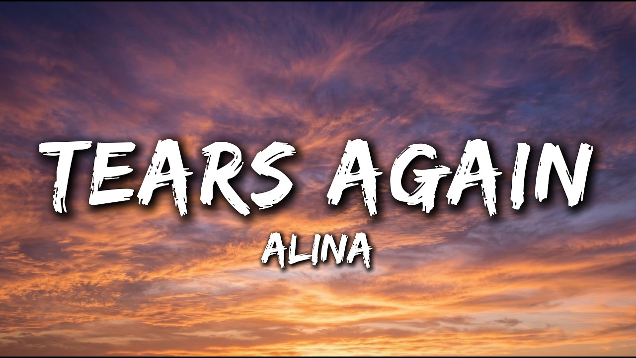 Tears Again - Alina (Lyrics) Emotion Vibe Love Song