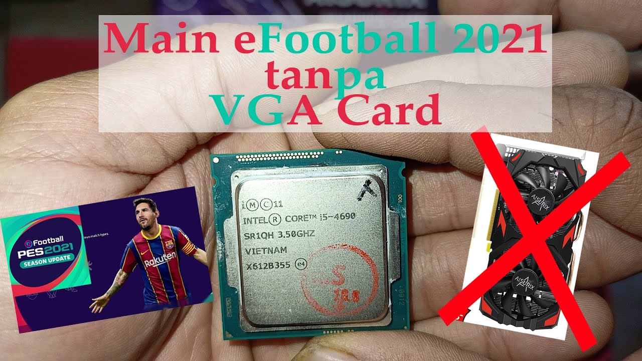 Main eFootball 2021 pakai i5 4690 tanpa VGA Card