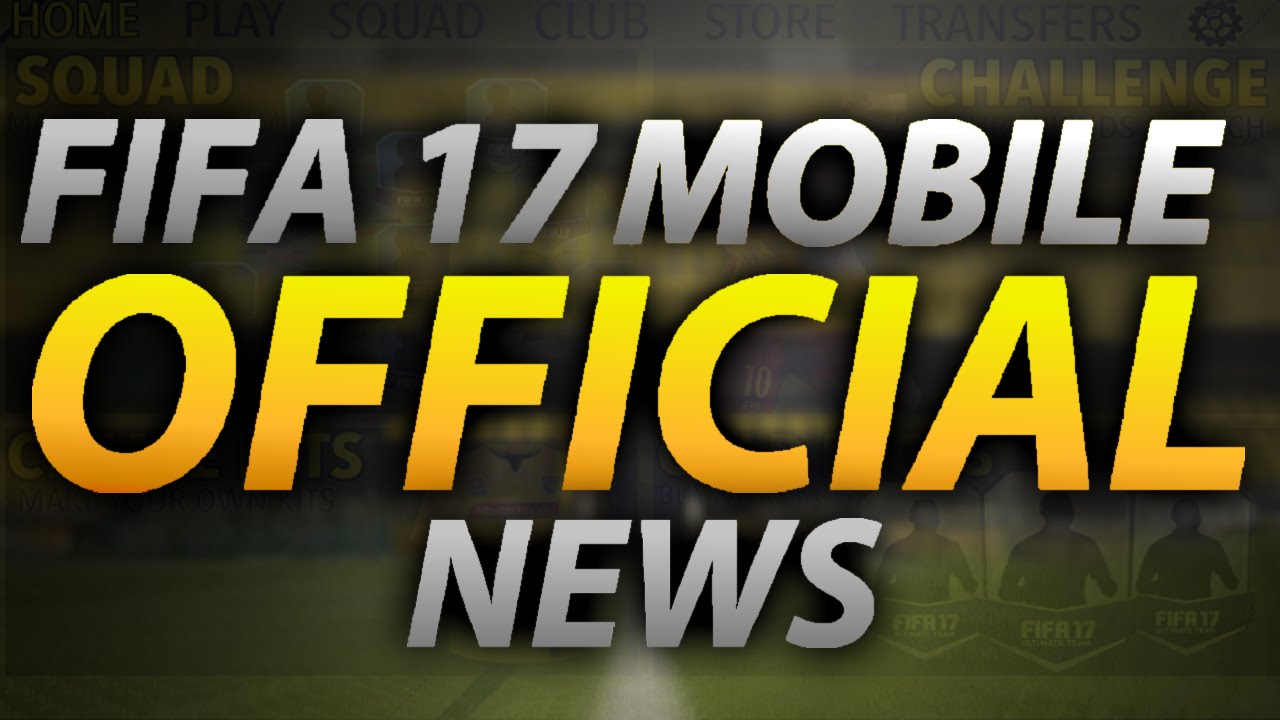 FIFA 17 MOBILE OFFICIAL NEWS!!