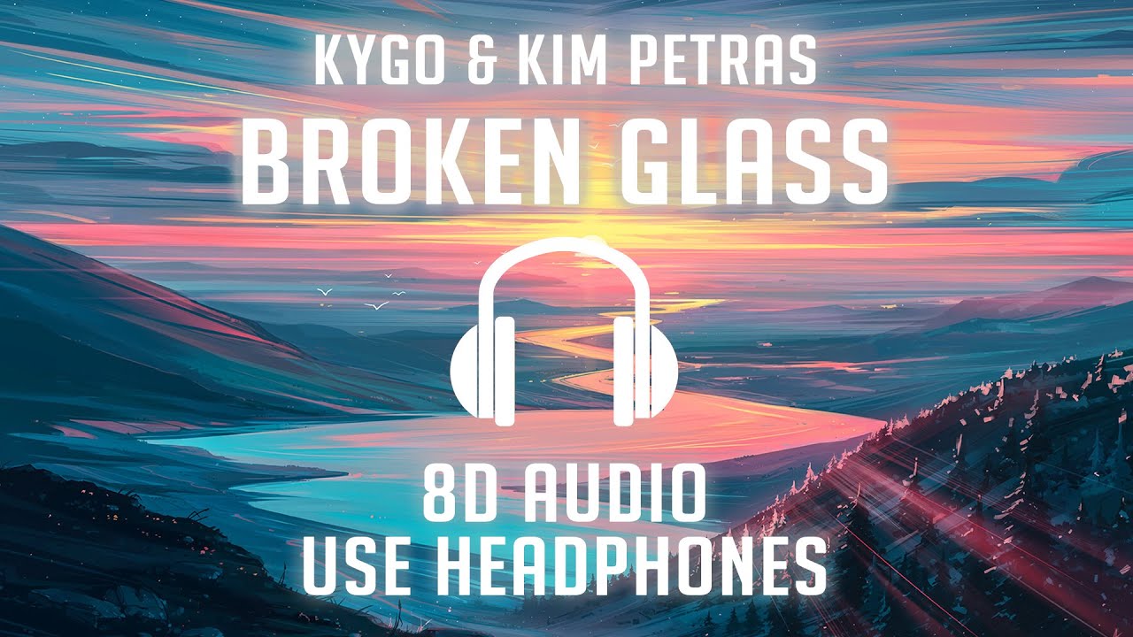Kygo & Kim Petras - Broken Glass (8D AUDIO) 🎧