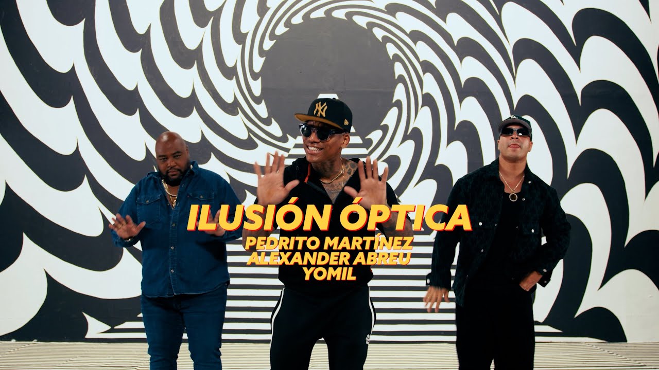 PEDRITO MARTINEZ 🎤 ALEXANDER ABREU 🎤 YOMIL= ILUSI&Oacute;N &Oacute;PTICA (Official Video)