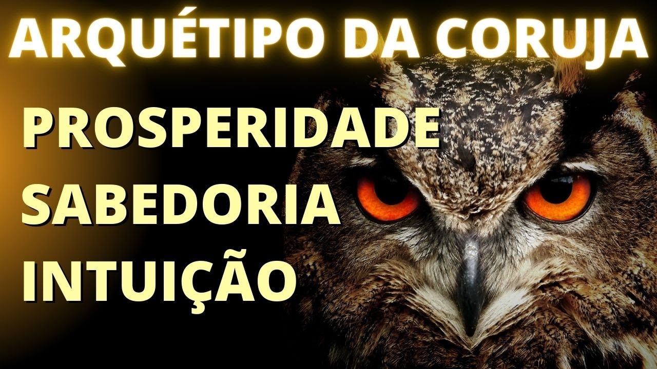 🦉MUDE SUA VIDA - PODEROSO ARQUÉTIPO DA CORUJA - PROSPERIDADE - SABEDORIA - INTUIÇÃO ALTA FREQUÊNCIA