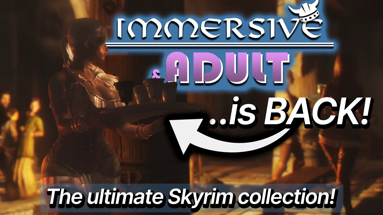 The Immersive & Adult Skyrim Collection Is Back &ndash; 500+ Mods, One Epic Overhaul