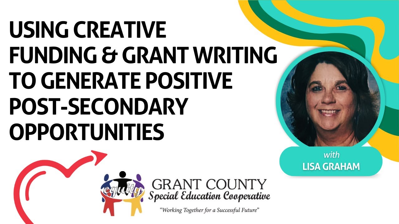 Using Creative Funding & Grant Writing to Generate Positive Post Secondary Opportunities