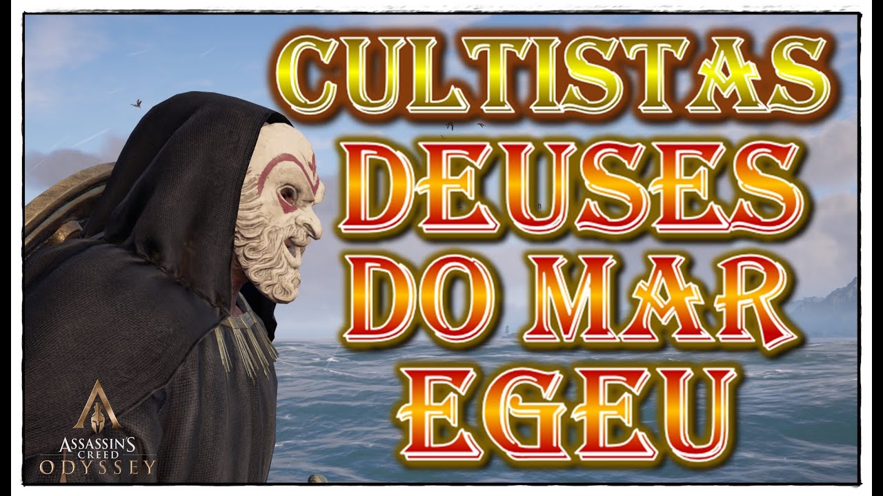 ASSASSIN`S CREED ODYSSEY - DEUSES DO MAR EGEU ( LOCALIZAÇÃO DOS CULTISTAS )