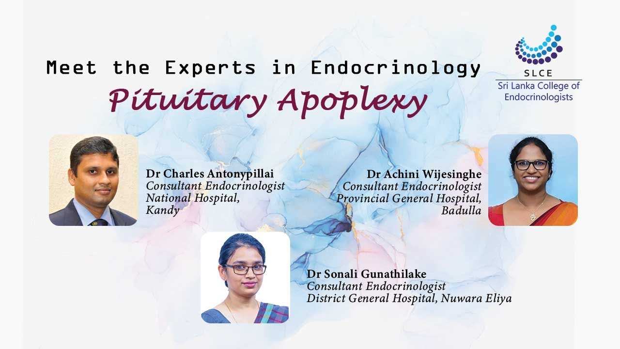 SLCE - Meet the Experts in Endocrinology - Episode 01 - Pituitary Apoplexy