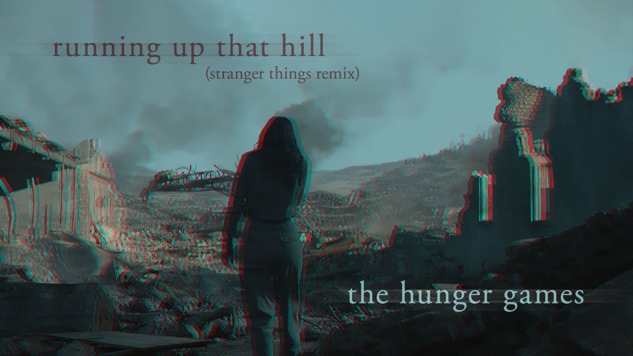 the hunger games  ||  running up that hill (stranger things remix)
