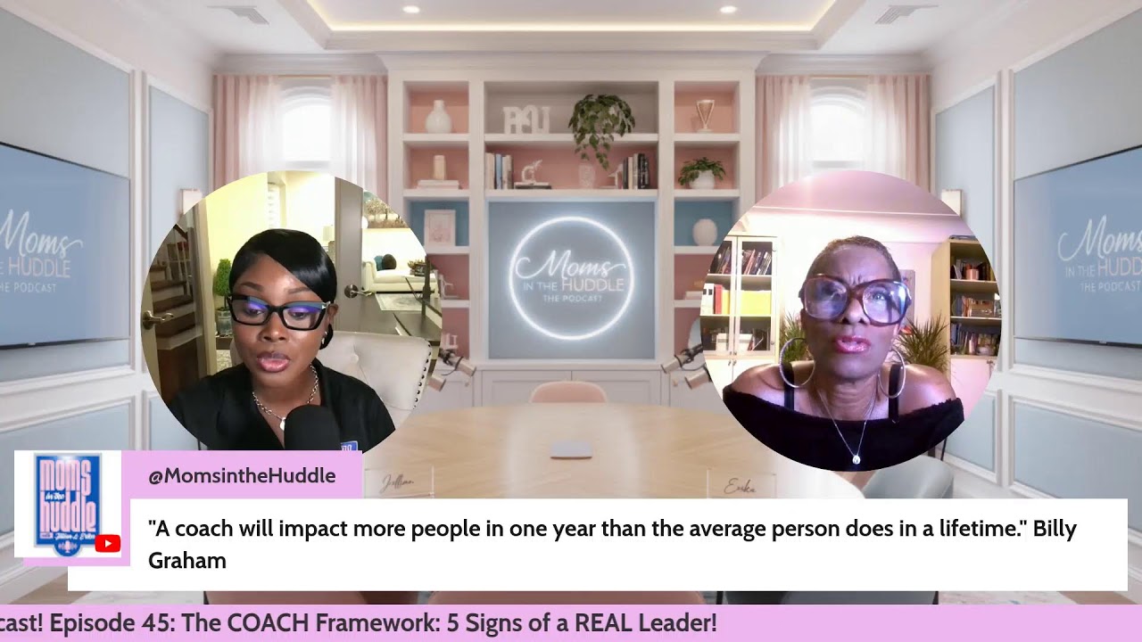 Welcome to Moms in the Huddle Podcast! Episode 45: The COACH Framework: 5 Signs of a REAL Leader!