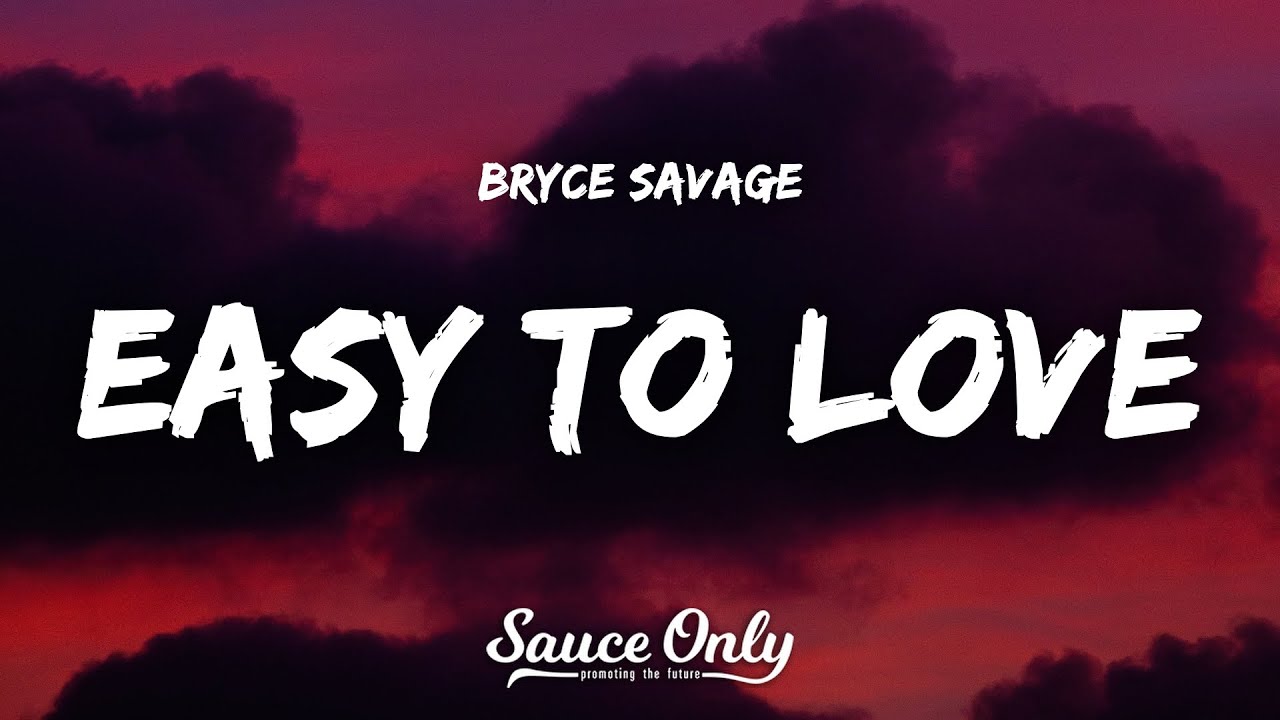 Bryce Savage - Easy To Love (Lyrics)