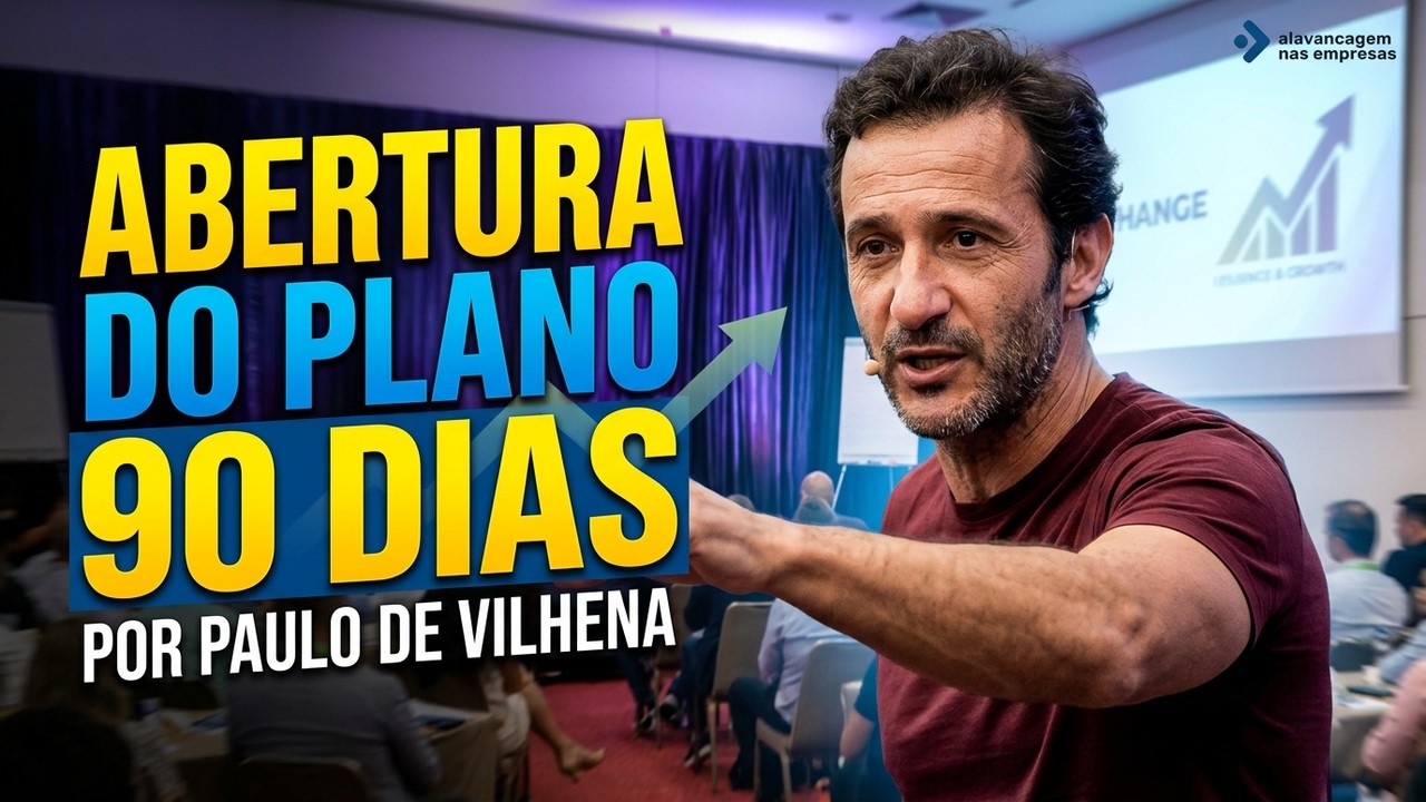 ABERTURA DO PLANO DE 90 DIAS COM PAULO DE VILHENA | ALAVANCAGEM NAS EMPRESAS