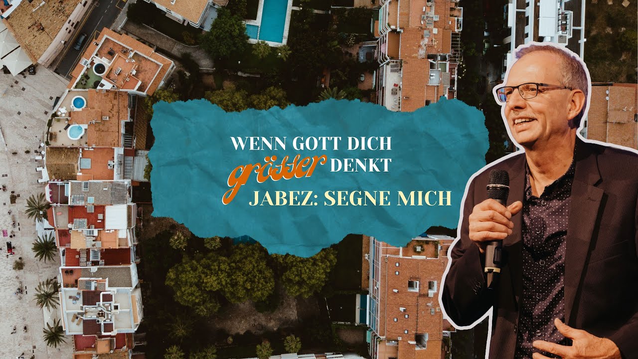 Wenn Gott dich grösser denkt – Jabez: segne mich | Markus Bettler | CLZ Spiez