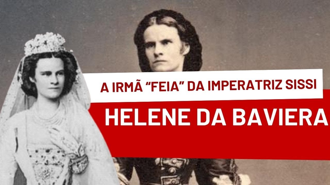 HELENE DA BAVIERA, a irmã 