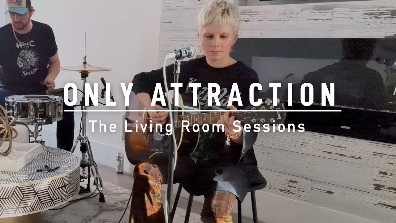 Only Attraction - The Living Room Sessions