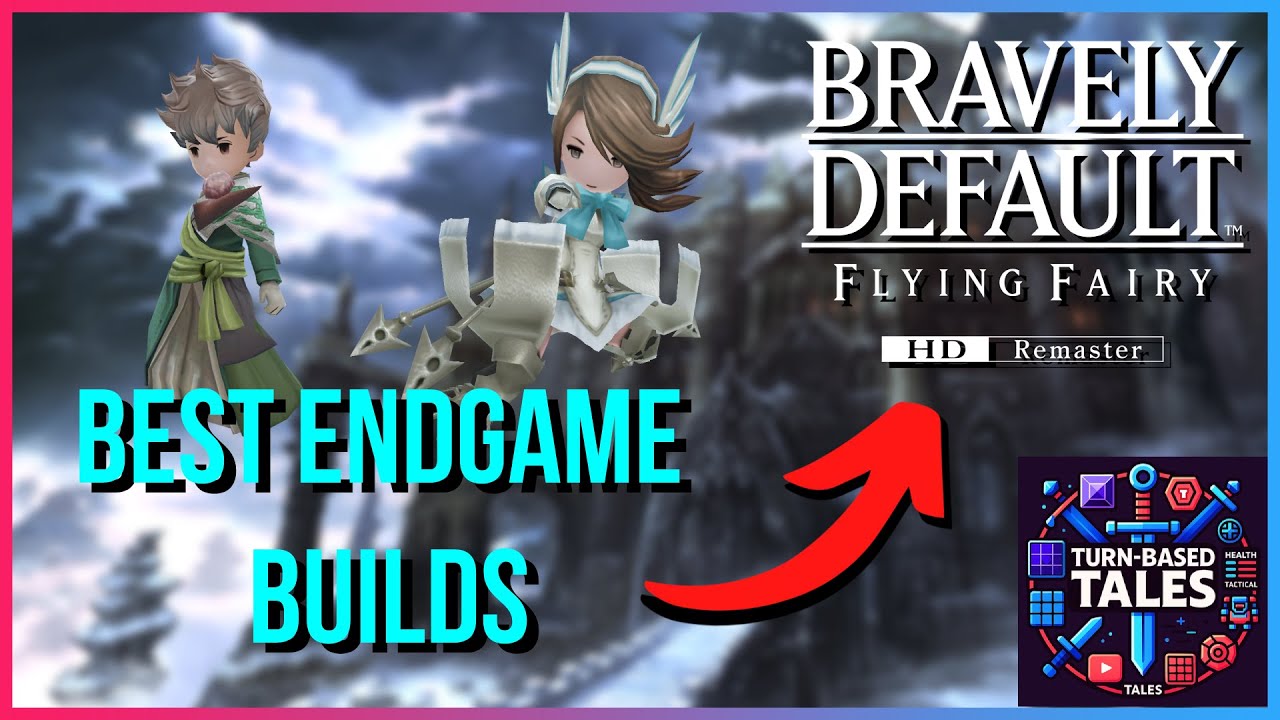 Best Endgame Builds in Bravely Default Flying Fairy HD Remaster