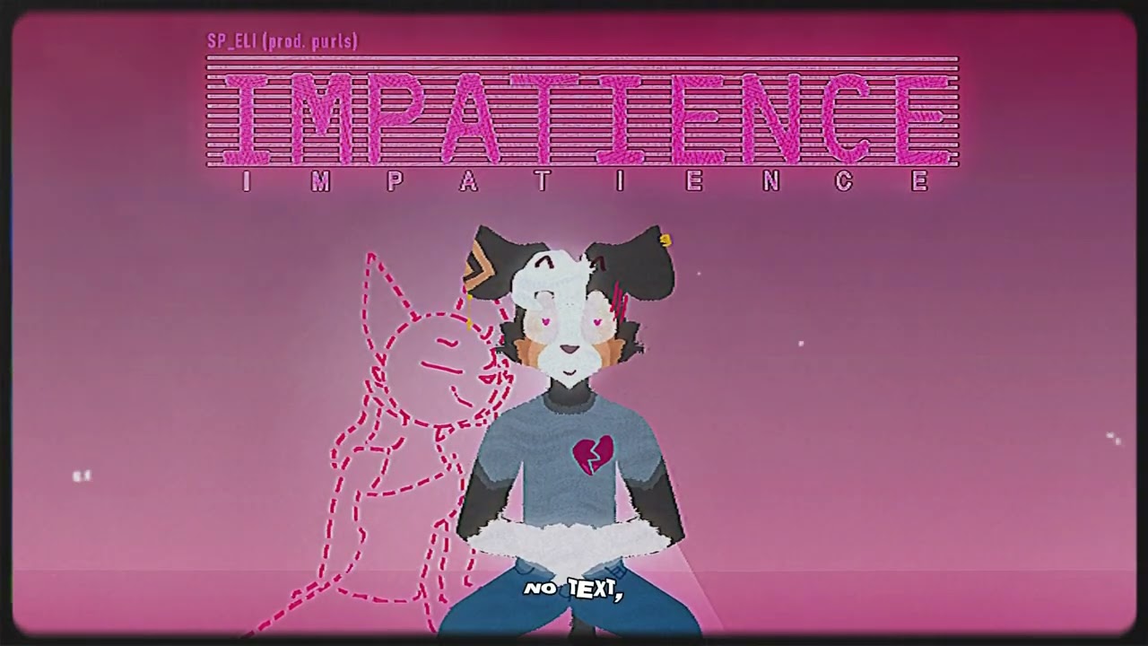 SP_ELI - impatience. (prod. purls) [Official Lyric Video]