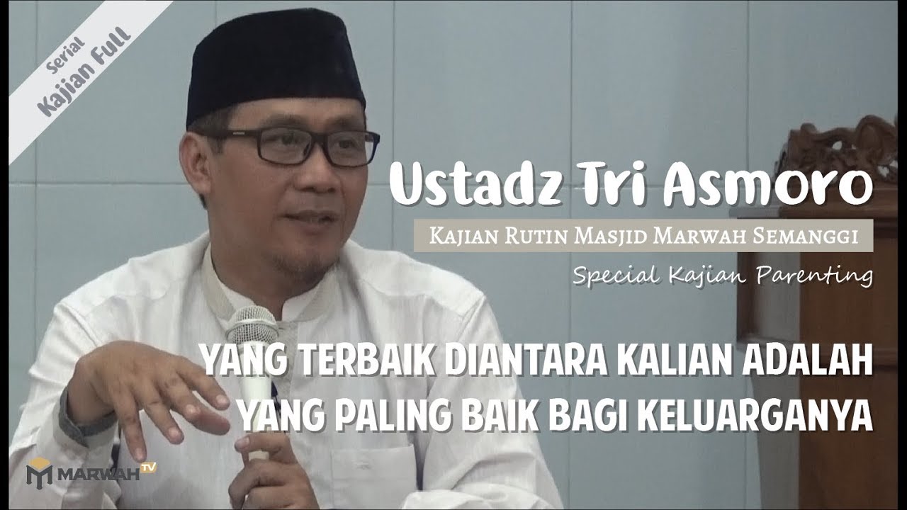 Menjadi yang terbaik untuk keluarga - Ustadz Tri Asmoro