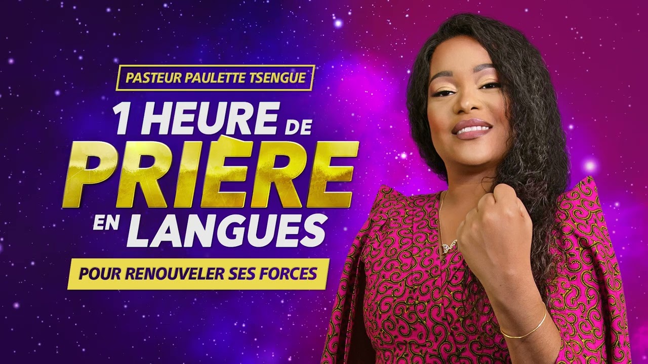 1 heure de prière en langues pour renouveler ses forces avec le pasteur Paulette Tsengue